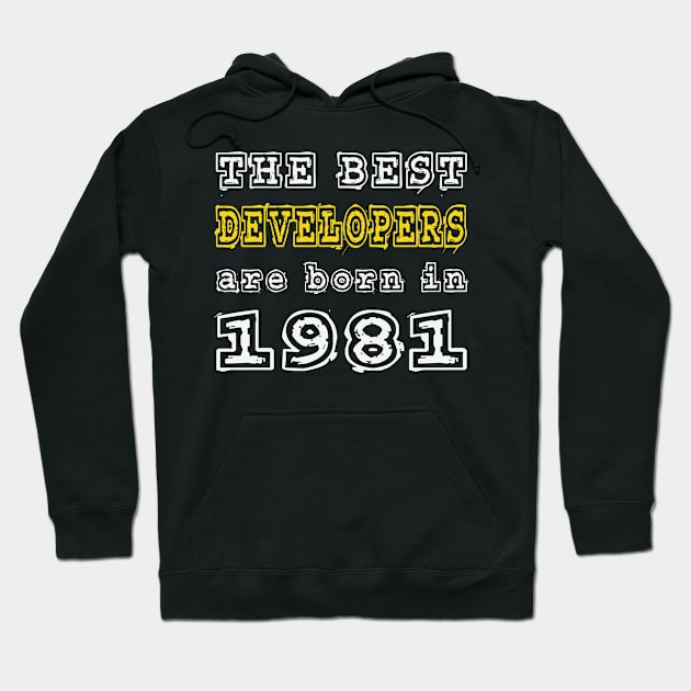 The Best Developers Are Born In 1981 Hoodie by cualumpane